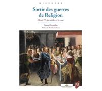 Sortir Des Guerres De Religion - Henri Iv, Les Nobles Et La Cour