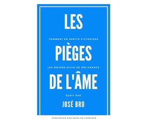 Sortir des pièges de l’âme: LA GUÉRISON DE L’ÂME