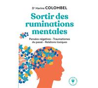 Sortir des ruminations mentales Pensées négatives - Traumatismes du passé - Relations toxiques - Marine Colombel - Marabout - Poche - Guide
