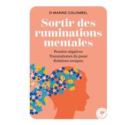 Sortir des ruminations mentales Pensées négatives - Traumatismes du passé - Relations toxiques - Marine Colombel - Marabout - Poche - Guide