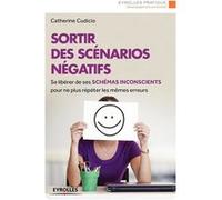 Sortir des scénarios négatifs Catherine Cudicio (Auteur)
