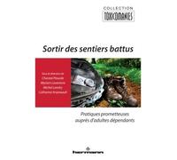 Sortir des sentiers battus Pratiques prometteuses auprès d'adultes dépendants - Chantal Ploudre - Hermann - broché - Essai