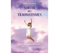 Sortir des traumatismes Et si le soleil pouvait enfin briller ? - Mélina Barbaud Plu - Trois Colonnes - broché - Essai