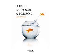 Sortir du bocal à poisson - Claire Jobard - Baudelaire - broché - Témoignage