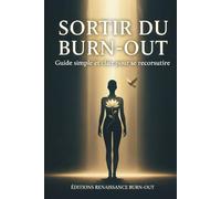 Sortir du Burn-out: Guide simple et clair pour se reconstruire