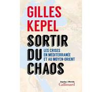 Sortir du chaos – Les crises en Méditerranée et au Moyen-Orient – Gallimard