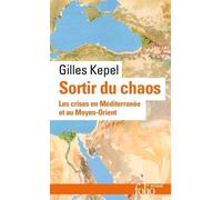 Sortir Du Chaos - Les Crises En Méditerranée Et Au Moyen-Orient