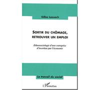 Sortir du chômage, retrouver un emploi Ethnosociologie d'une entreprise d'insertion par l'économie - Emile Favard - L'harmattan - broché - Essai