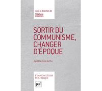 Sortir du communisme, changer d'époque Après la chute du Mur - Stéphane Courtois - Puf - broché - Essai