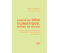 Sortir du déni climatique, entrer en action - Analyses et leviers d’action pour une transition institutionnelle et citoyenne