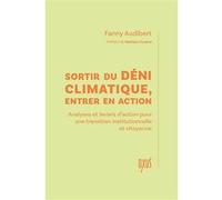 Sortir du déni climatique, entrer en action - Analyses et leviers d’action pour une transition institutionnelle et citoyenne Fanny Audibert (Auteur)
