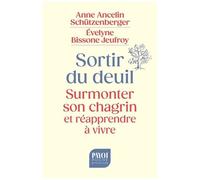 Anne Ancelin Schützenberger – Sortir du deuil – Surmonter son chagrin et réapprendre à vivre
