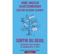 Sortir du deuil Surmonter son chagrin et réapprendre à vivre - Anne Ancelin Schützenberger - Payot - Poche - Essai