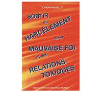 Sortir du harcèlement, de la mauvaise foi et des relations toxiques