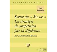 Sortir du « Me too ». La stratégie de compétition par la différence - Maximilien Brabec - Puf - broché - Etude