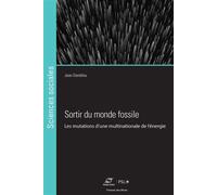 Sortir du monde fossile Les mutations d'une multinationale de l'énergie - Jean Daniélou - Presses Des Mines - broché - Etude