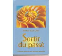 Sortir du passé : Comment guérir de nos blessures d'enfance