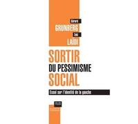 Sortir du pessimisme social Essai sur l'identité de la gauche - Gérard Grunberg - Hachette Litterature - broché - Essai