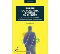 Sortir du placard, entrer en Europe: La fabrique des réfugiés LGBTI en Belgique, en France et au Royaume-Uni