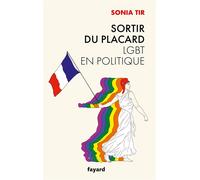 Sortir du placard LGBT en politique - Sonia Tir - Fayard - broché - Essai