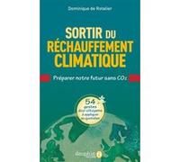 Dominique de Rotalier – Sortir du réchauffement climatique – Préparer notre futur sans CO2 – Broché
