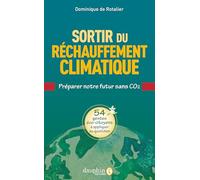 Dominique de Rotalier – Sortir du réchauffement climatique – Préparer notre futur sans CO2 – Broché