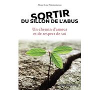 Sortir du sillon de l'abus: Un chemin d'amour et de respect de soi