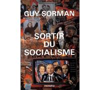 Sortir du socialisme - Guy Sorman - Fayard - broché - Livre