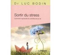 Sortir Du Stress - Comment Reprendre Le Contrôle De Sa Vie