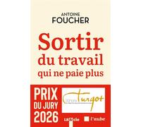 Sortir du travail qui ne paie plus - Antoine Foucher - L'aube Eds De - broché - Essai