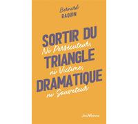 Sortir du triangle dramatique Ni Persécuteur, ni Victime, ni Sauveteur - Bernard Raquin - Jouvence - broché - Guide
