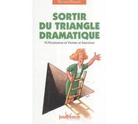 Sortir du triangle dramatique : Ni persécuteur ni victime ni sauveteur de Raquin. Bernard (2007) Poche