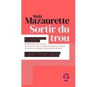 Sortir du trou - Lever la tête Et échapper à notre vision étriquée du sexe - Et inventer un nouveau répertoire érotique - Maïa Mazaurette - Lgf - Poche - Essai