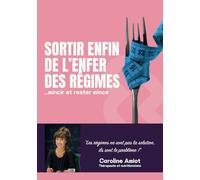 Sortir enfin de l'enfer des régimes: ...mincir et rester mince