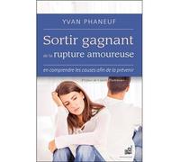 Sortir gagnant de la rupture amoureuse - En comprendre les causes afin de la prévenir - Yvan Phaneuf - Du Cram Eds - broché - Guide