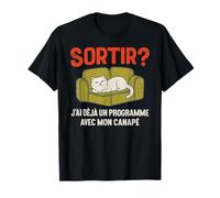 Sortir ? J’ai déjà un programme avec mon canapé sieste Drôle T-Shirt