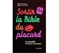 Sortir la Bible du placard: La sexualité, de Genèse à Apocalypse