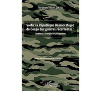 Sortir la République Démocratique du Congo des guerres récurrentes – conditions et stratégies