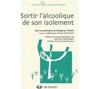Sortir l'alcoolique de son isolement Jean-Paul Roussaux (Postface), Jacques Besson (Préface), Collectif (Auteur), Philippe de Timary (Coordination éditoriale), Jean-Paul Descombey (Préface)