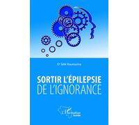 Sortir l'épilepsie de l'ignorance - Sélé Kourouma - L'harmattan - broché - Guide