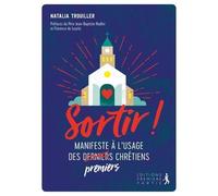 Sortir ! - Manifeste À L'usage Des Premiers Chrétiens