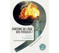 Sortons de l'âge des fossiles ! Manifeste pour la transition - Maxime Combes - Seuil - broché - Essai