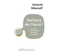 Sortons de l'euro!: Restituer la souveraineté monétaire au peuple