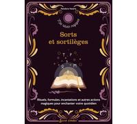 Sorts et sortilèges Rituels, formules, incantations et autres actions magiques pour enchanter votre quotidien - Pandora Hearts - Secret D'etoiles - broché - Guide
