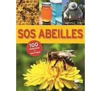 SOS abeilles: 100 problèmes et solutions