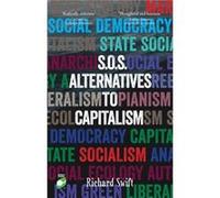 Sos Alternatives To Capitalism Richard Swift, (Auteur)