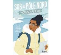 SOS AU PÔLE NORD: Mon escape book