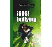 ¡Sos! Bullying : Para Entender El Acoso Escolar