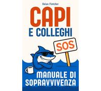 SOS CAPI E COLLEGHI. Manuale di Sopravvivenza: Ironico, Terapeutico e Sorprendentemente Utile. Idee Regali Divertenti per Colleghi di Lavoro, Capo, ... Lui e Lei, Compleanno, Natale e Secret Santa