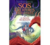 Kari Sutherland – SOS Créatures fantastiques – Tome 2 : Le procès du dragon – Poche